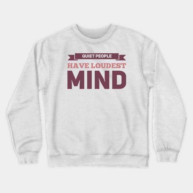 Quiet people have loudest mind Crewneck Sweatshirt by BoogieCreates